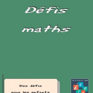 FICHIER - Défis Mathématiques (21 fiches) - 7 à 9 ans