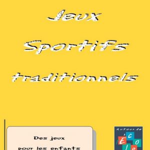 FICHIER - ACTIVITÉS - PHYSIQUE - Jeux Sportifs Traditionnels (12 fiches) - 6 à 12 ans