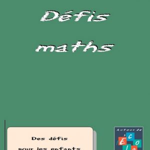 FICHIER - ACTIVITÉS - RAISONNEMENT - Défis Mathématiques (19 fiches) - 9 à 11 ans