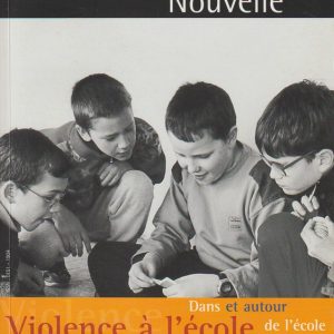 DOSSIER - VERS l'EDUCATION NOUVELLE - Violence à l'école - Enjeux de Société - Coordonné par Daniel Deslandes et Maurice Mazalto - Ceméa