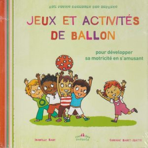 LIVRE - ACTIVITÉS - CRÉATION - Jeux et activités de ballon - Rue des Enfants